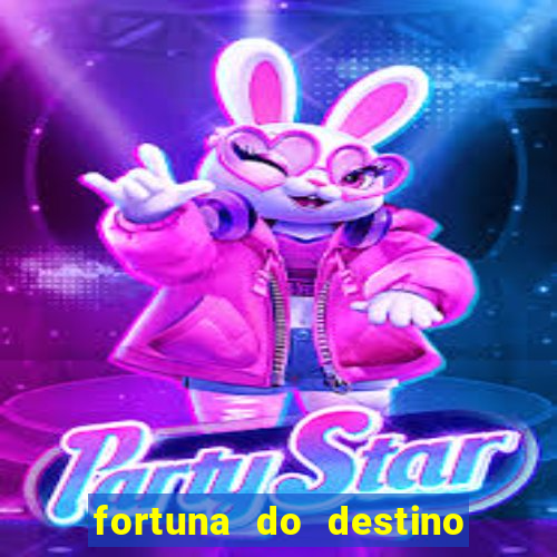 fortuna do destino fortuna do dentinho